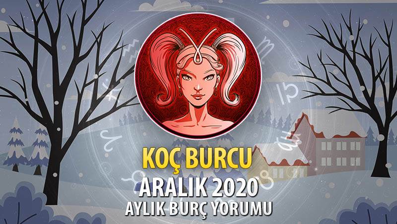 Koç Burcu Aralık 2020 Yorumu