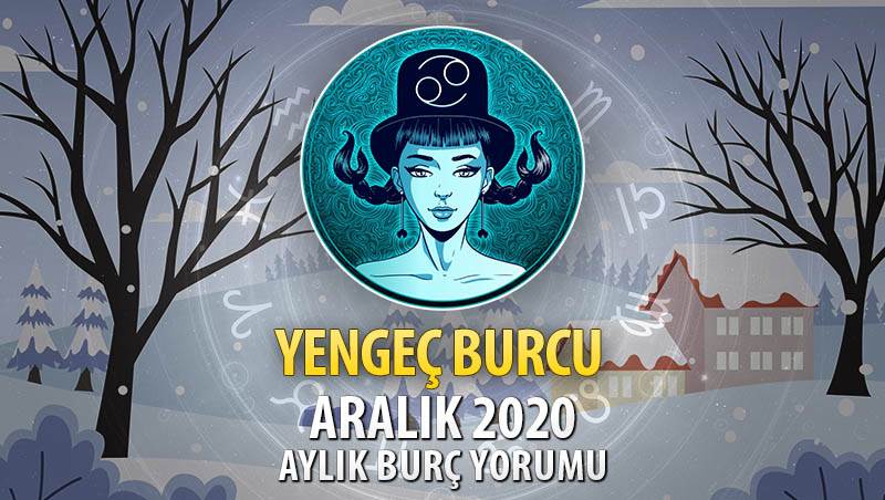 Yengeç Burcu Aralık 2020 Yorumu