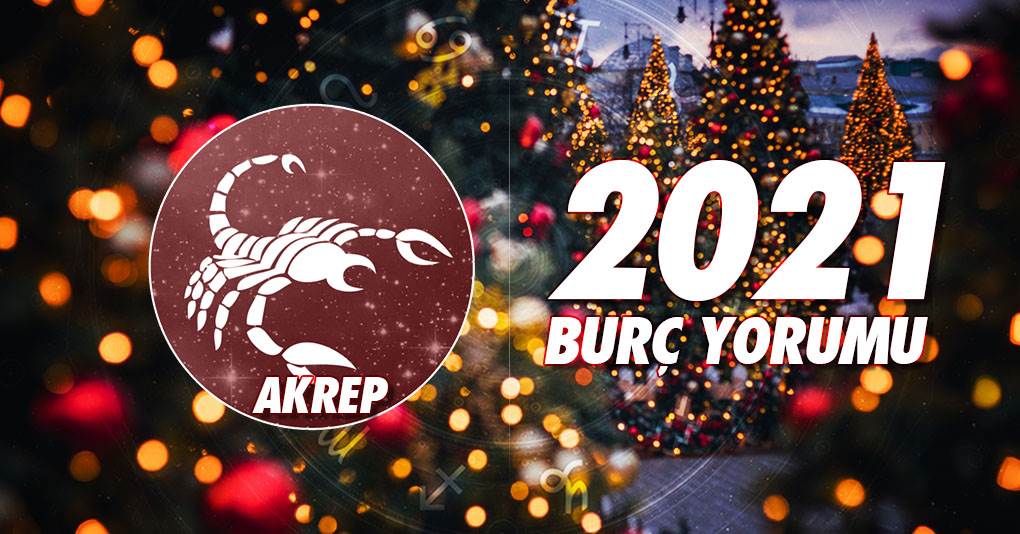 Akrep Burcu 2021 Yıllık Burç Yorumu