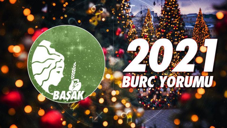 Başak Burcu 2021 Yıllık Burç Yorumu