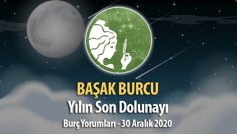 Başak Burcu - Dolunay Burç Yorumları 30 Aralık 2020