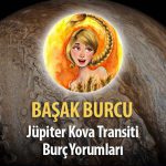 Başak Burcu - Jüpiter Kova Transiti Yorumu