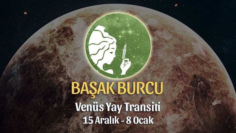 Başak Burcu - Venüs Transiti Yorumu