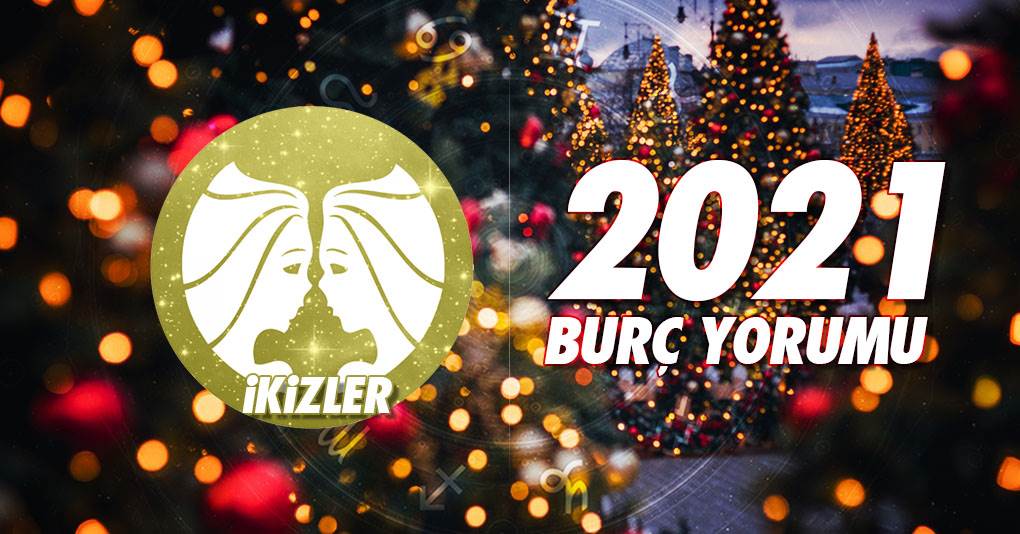 İkizler Burcu 2021 Yıllık Burç Yorumu