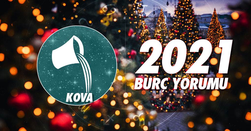 Kova Burcu 2021 Yıllık Burç Yorumu