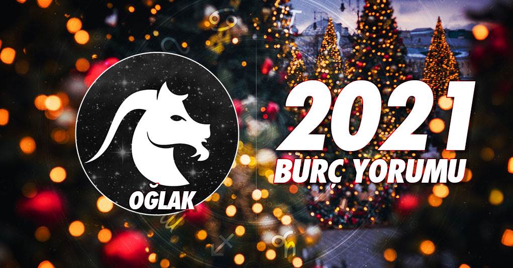 Oğlak Burcu 2021 Yıllık Burç Yorumu