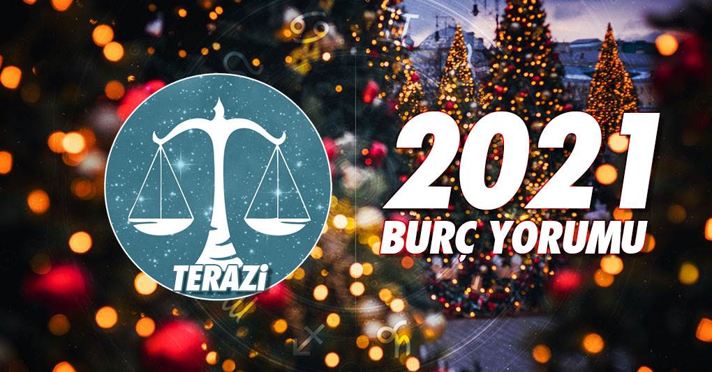 Terazi Burcu 2021 Yıllık Burç Yorumu