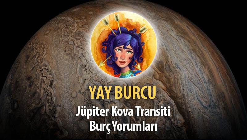 Yay Burcu - Jüpiter Kova Transiti Yorumu