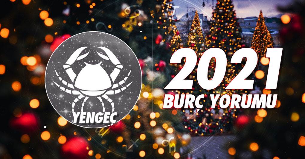 Yengeç Burcu 2021 Yıllık Burç Yorumu