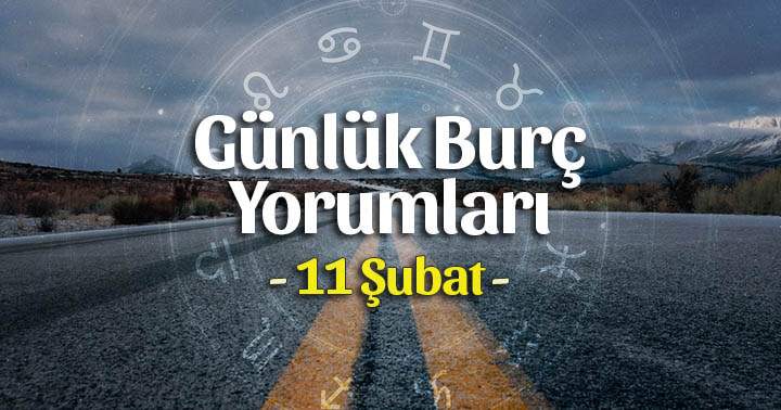 11 Şubat 2022 Günlük Burç Yorumları