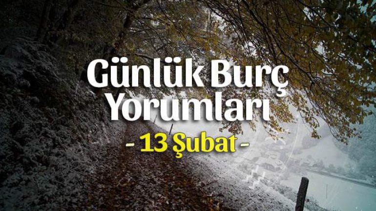 13 Şubat 2023 Günlük Burç Yorumları
