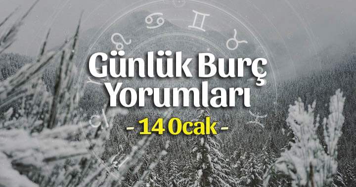 14 Ocak 2021 Günlük Burç Yorumları