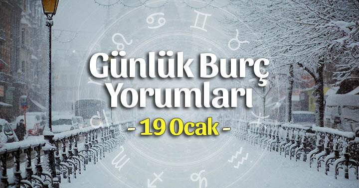 19 Ocak 2021 Günlük Burç Yorumları