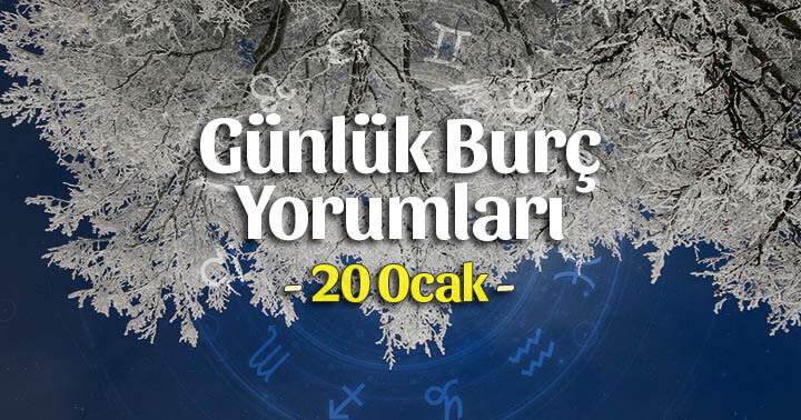 20 Ocak 2021 Günlük Burç Yorumları