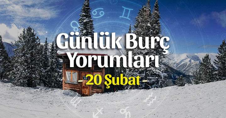 20 Şubat 2024 Günlük Burç Yorumları