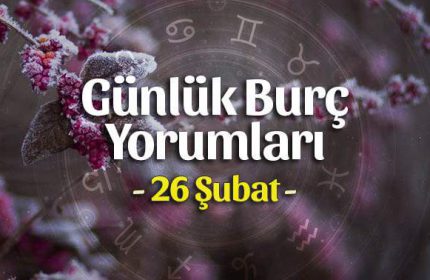 26 Şubat 2021 Günlük Burç Yorumları