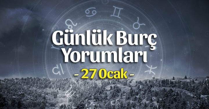 27 Ocak 2021 Günlük Burç Yorumları