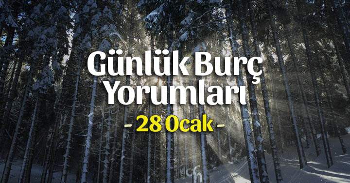 28 Ocak 2021 Günlük Burç Yorumları