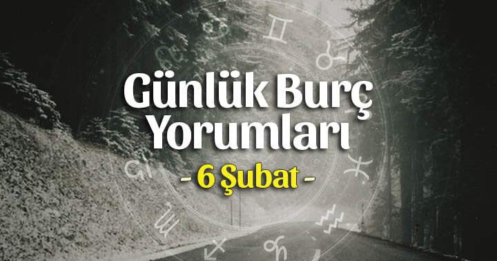 6 Şubat 2024 Günlük Burç Yorumları