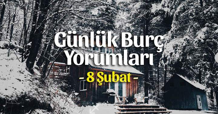 8 Şubat 2024 Günlük Burç Yorumları