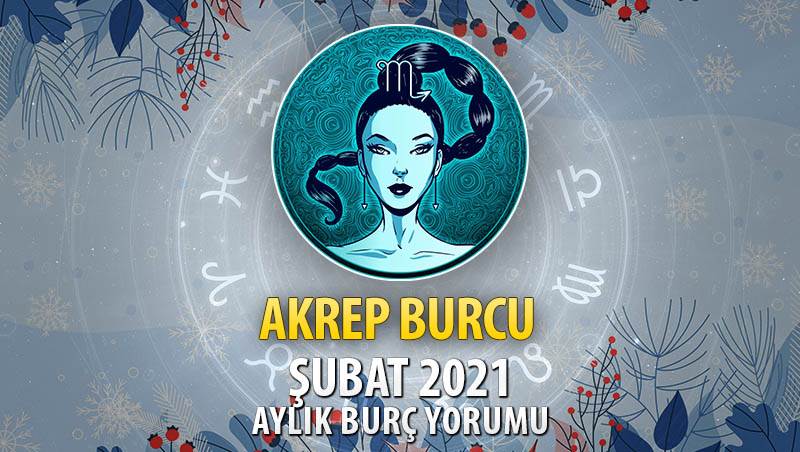 Akrep Burcu Şubat 2021 Yorumu