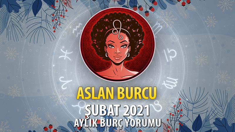 Aslan Burcu Şubat 2021 Yorumu