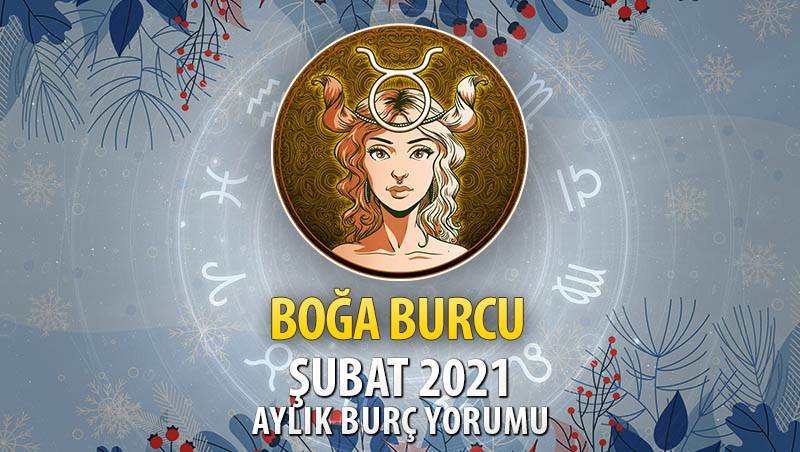 Boğa Burcu Şubat 2021 Yorumu