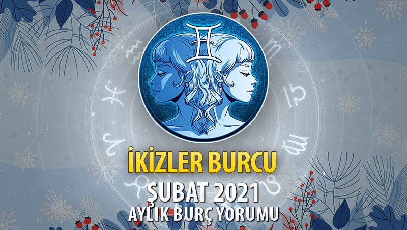 İkizler Burcu Şubat 2021 Yorumu