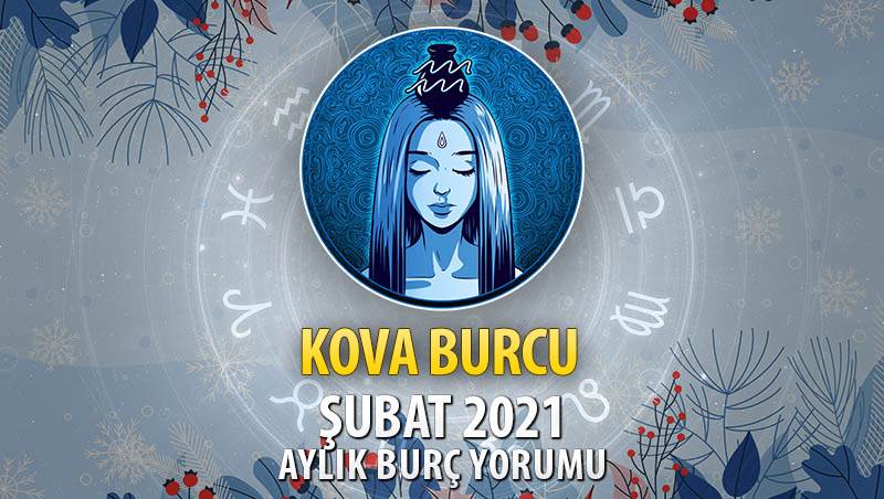 Kova Burcu Şubat 2021 Yorumu