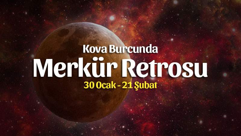 Kova Burcunda Merkür Retrosu Burç Yorumları 30 Ocak – 21 Şubat