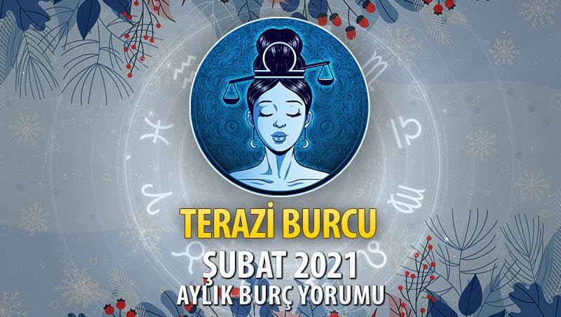 Terazi Burcu Şubat 2021 Yorumu