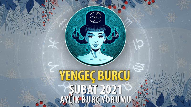 Yengeç Burcu Şubat 2021 Yorumu