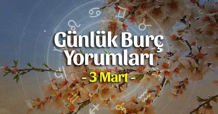 3 Mart 2024 Günlük Burç Yorumları