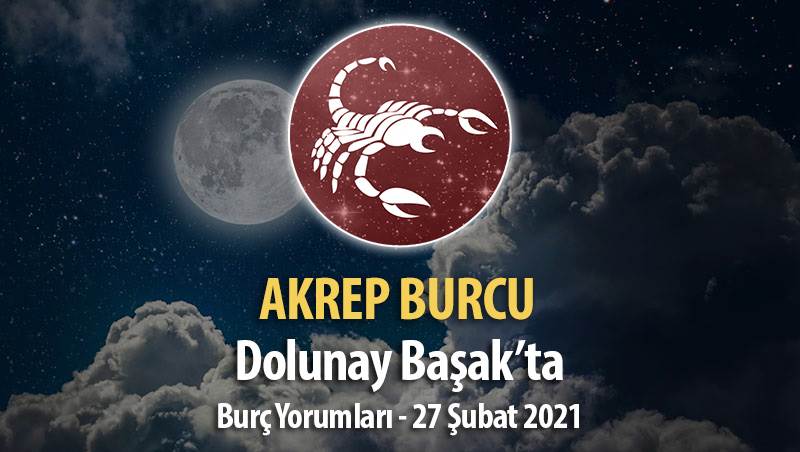 Akrep Burcu Dolunay Burç Yorumları - 27 Şubat 2021