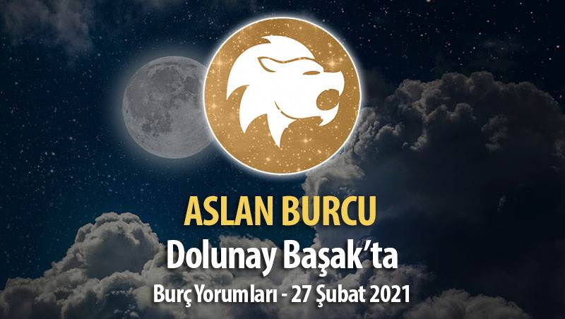 Aslan Burcu Dolunay Burç Yorumları - 27 Şubat 2021