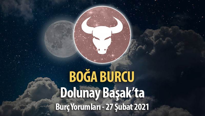 Boğa Burcu Dolunay Burç Yorumları - 27 Şubat 2021