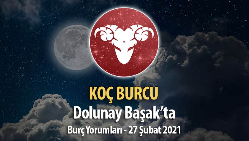 Koç Burcu Dolunay Burç Yorumları - 27 Şubat 2021