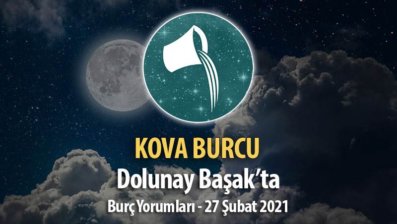 Kova Burcu Dolunay Burç Yorumları - 27 Şubat 2021