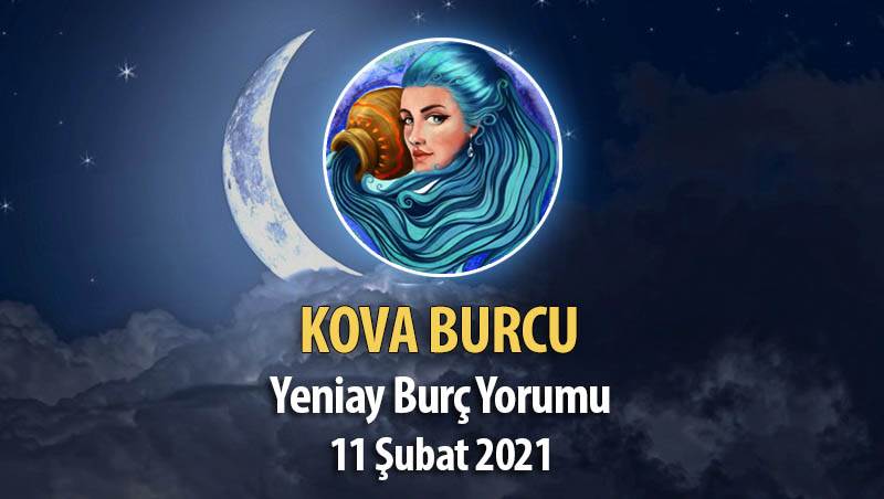 Kova Burcu Yeni Ay Burç Yorumu - 11 Şubat 2021