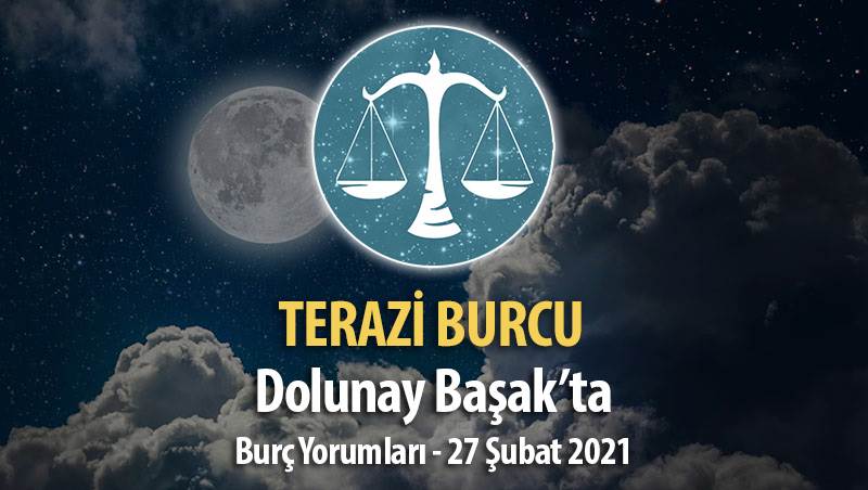 Terazi Burcu Dolunay Burç Yorumları - 27 Şubat 2021