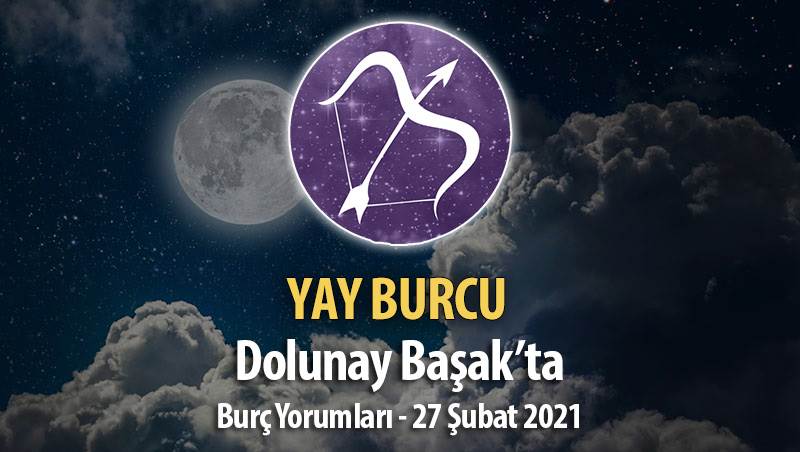 Yay Burcu Dolunay Burç Yorumları - 27 Şubat 2021