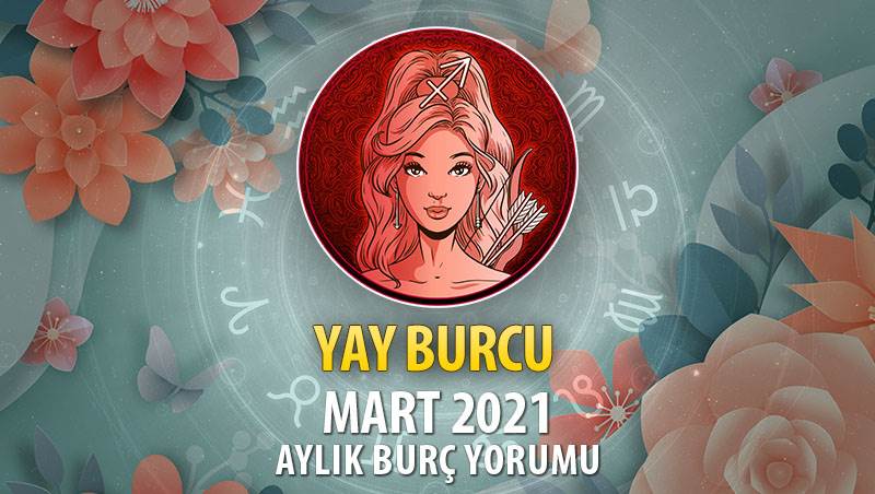 Yay Burcu Mart 2021 Yorumu