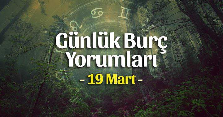 19 Mart 2021 Günlük Burç Yorumları