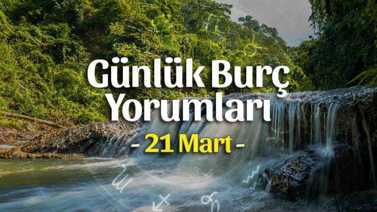 21 Mart 2023 Günlük Burç Yorumları