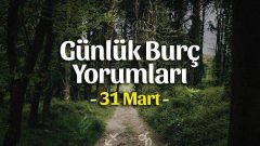 31 Mart 2023 Günlük Burç Yorumları