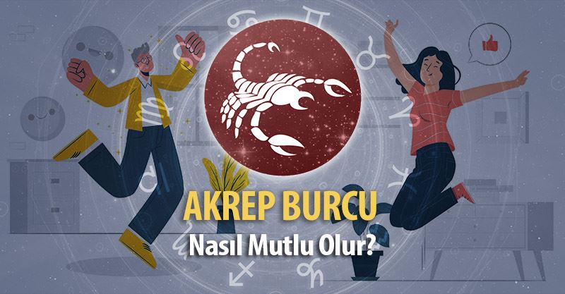 Akrep Burcu Nasıl Mutlu Olur?