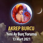 Akrep Burcu Yeni Ay Burç Yorumu - 13 Mart 2021