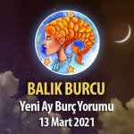 Balık Burcu Yeni Ay Burç Yorumu - 13 Mart 2021