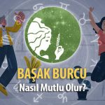 Başak Burcu Nasıl Mutlu Olur?