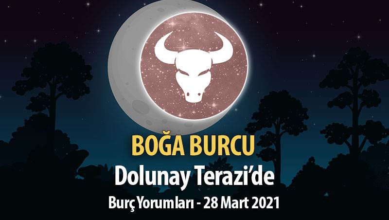 Boğa Burcu - 28 Mart Dolunay Burç Yorumu